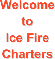Welcome to 
Ice Fire Charters